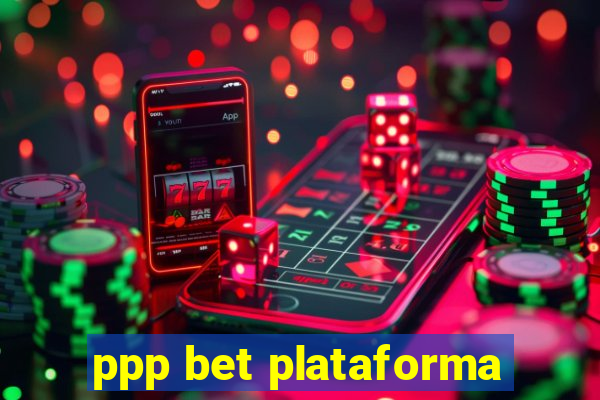 ppp bet plataforma